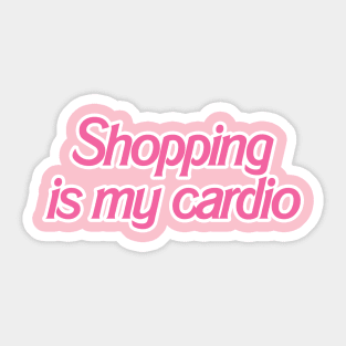 Shopping is my Cardio Sticker